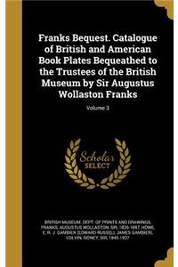 Franks Bequest. Catalogue of British and American Book Plates Bequeathed to the Trustees of the British Museum by Sir Augustus Wollaston Franks; Volume 3