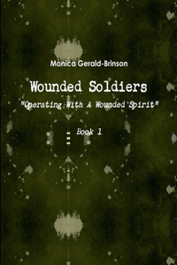 Wounded Soldiers - Operating With A Wounded Spirit
