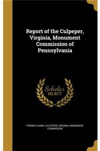 Report of the Culpeper, Virginia, Monument Commission of Pennsylvania