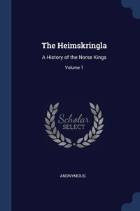 THE HEIMSKRINGLA: A HISTORY OF THE NORSE