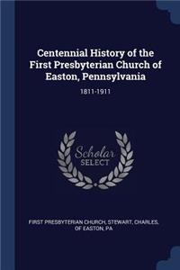 Centennial History of the First Presbyterian Church of Easton, Pennsylvania