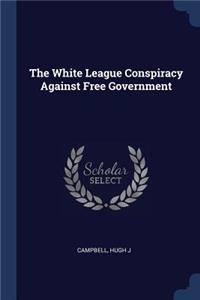 White League Conspiracy Against Free Government