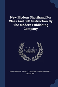 New Modern Shorthand For Class And Self Instruction By The Modern Publishing Company