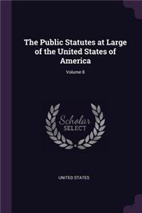 The Public Statutes at Large of the United States of America; Volume 8
