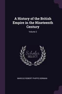 A History of the British Empire in the Nineteenth Century; Volume 2