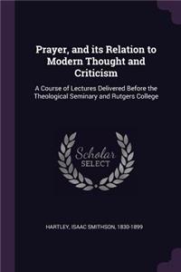 Prayer, and its Relation to Modern Thought and Criticism