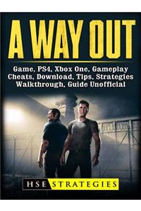 A Way Out Game, Ps4, Xbox One, Gameplay, Cheats, Download, Tips, Strategies, Walkthrough, Guide Unofficial