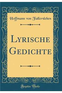 Lyrische Gedichte (Classic Reprint)