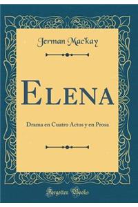 Elena: Drama En Cuatro Actos Y En Prosa (Classic Reprint)