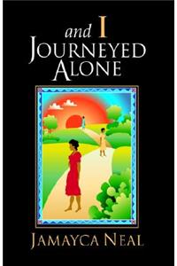 And I Journeyed Alone