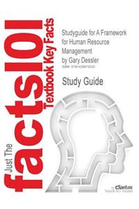 Studyguide for a Framework for Human Resource Management by Dessler, Gary, ISBN 9780131886766