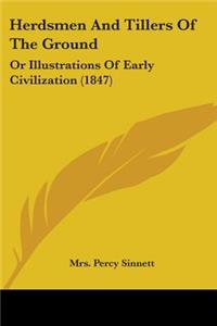 Herdsmen And Tillers Of The Ground: Or Illustrations Of Early Civilization (1847)
