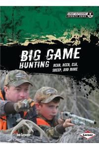 Big Game Hunting: Bear, Deer, Elk, Sheep, and More