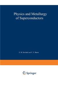 Physics and Metallurgy of Superconductors / Metallovedenie, Fiziko-Khimiya I Metallozipika Sverkhprovodnikov / Металловедение Физико-Химип и Металлофизика Сверхпроводников
