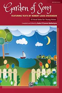 Garden of Song: 10 Vocal Solos for Young Voices Featuring Texts by Robert Louis Stevenson