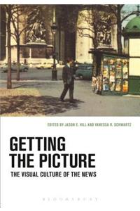 Getting the Picture: The Visual Culture of the News