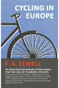 Cycling in Europe - An Illustrated Hand-Book of Information for the use of Touring Cyclists