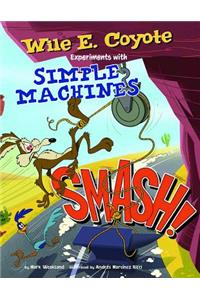 Smash!: Wile E. Coyote Experiments with Simple Machines