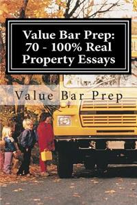 Value Bar Prep: 70 - 100% Real Property Essays: Bonus Mpt Work Included!! Write a Successful Real Property Even on the Fly