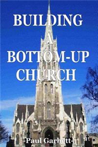 Building a Bottom-Up Church