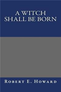 A Witch Shall Be Born
