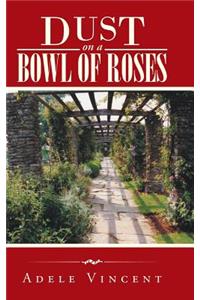 Dust on a Bowl of Roses