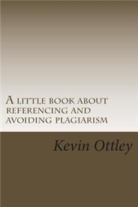 little book about referencing and avoiding plagiarism