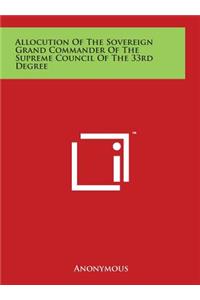 Allocution of the Sovereign Grand Commander of the Supreme Council of the 33rd Degree