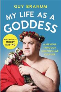 My Life as a Goddess: A Memoir Through (Un)Popular Culture
