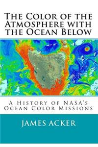 Color of the Atmosphere with the Ocean Below: A History of NASA's Ocean Color Missions