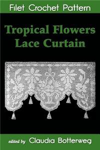 Tropical Flowers Lace Curtain Filet Crochet Pattern