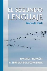 Segundo Lenguaje. Nacemos bilingües. El lenguaje de la conciencia