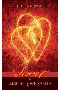 Secret to Magic Love Spells