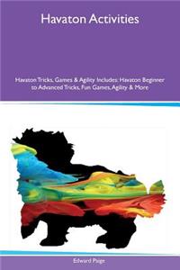 Havaton Activities Havaton Tricks, Games & Agility Includes: Havaton Beginner to Advanced Tricks, Fun Games, Agility & More