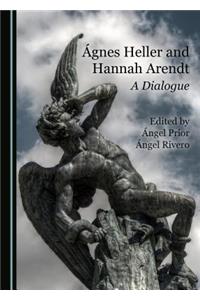 Gnes Heller and Hannah Arendt: A Dialogue