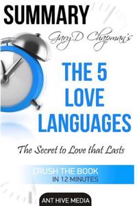 Gary Chapman's the 5 Love Languages Summary: The Secret to Love That Lasts Summary