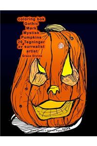 coloring bok Gothic Mørk Mystisk Pumpkins 20 Tegninger av surrealist artist Grace Divine