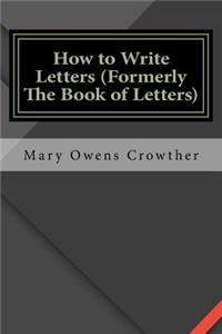 How to Write Letters (Formerly The Book of Letters)