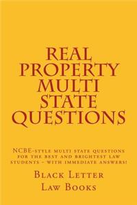 Real Property Multi State Questions: Ncbe-Style Multi State Questions for the Best and Brightest Law Students - With Immediate Answers!