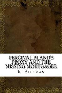 Percival Bland's Proxy and The Missing Mortgagee