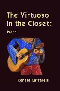 The Virtuoso in the Closet: Part 1