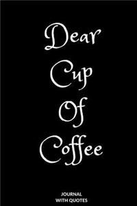 Dear cup of coffee