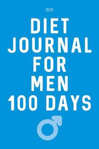 Diet Journal for Men 100 Days: Weight Loss and Exercise Diary