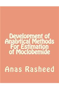 Development of Analytical Methods for Estimation of Moclobemide