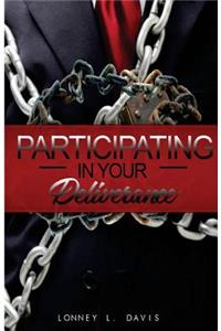 Participating In Your Deliverance