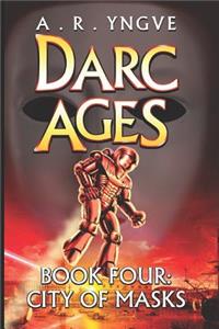 Darc Ages Book Four: City of Masks: Illustrated Edition