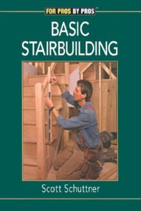 Basic Stairbuilding: With Scott Schuttner: With Scott Schuttner