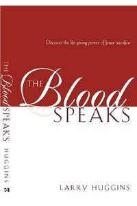 The Blood Speaks
