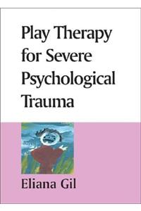 Play Therapy for Severe Psychological Trauma
