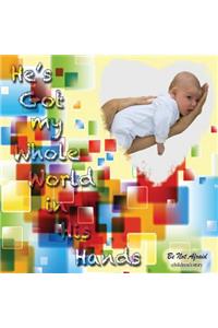 He's Got My Whole World in His Hands